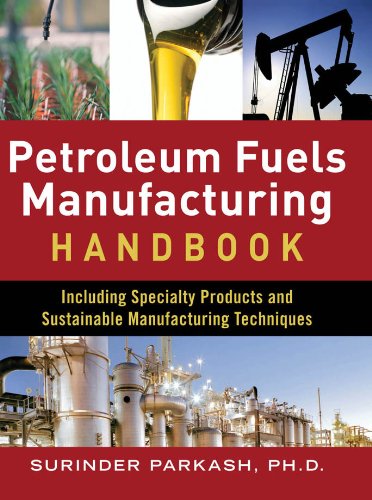 Petroleum Fuels Manufacturing Handbook : including Specialty Products and Sustainable Manufacturing Techniques On Sale
