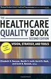 By Elizabeth R. Ransom, Maulik S. Joshi, David B. Nash, Scott B. Ransom: The Healthcare Quality Book: Vision, Strategy, and Tools Second (2nd) Edition