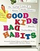 Good Kids, Bad Habits: The RealAge Guide to Raising Healthy Children