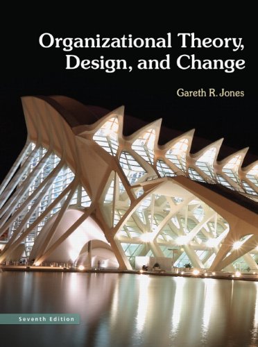 Organizational Theory, Design, and Change (7th Edition)