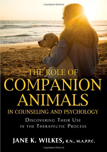 The Role of Companion Animals in Counseling and Psychology Discovering Their Use in the Therapeutic Process398078831