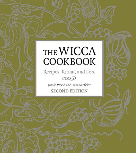 The Wicca Cookbook, Second Edition: Recipes, Ritual, and Lore