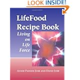 LifeFood Recipe Book: Living on Life Force by Annie Padden Jubb and David Jubb