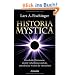 Historia Mystica: R�tselhafte Ph�nomene, dunkle Geheimnisse und das unterdr�ckte Wissen der Menschheit