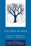 The arts of rule : essays in honor of Harvey C. Mansfield