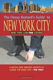 The Cheap Bastard's Guide to New York City, 4th: A Native New Yorker's Secrets of Living the Good Life--for Free!