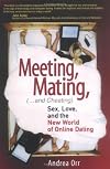 Meeting, Mating, and Cheating: Sex, Love, and the New World of Online Dating