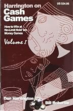 Harrington on Cash Games: How to Win at No-Limit Hold'em Money Games, Vol. 1