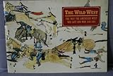 The Wild West : the way the American west was lost and won, 1845-1893 : an edited transcript