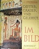G�tter Gr�ber und Gelehrte. Roman der Arch�ologie - C W Ceram