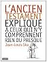 L'Ancien Testament expliqu� � ceux qui n'y comprennent rien ou presque