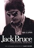 Jack Bruce Composing Himself: The Authorized Biography