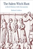 The Salem Witch Hunt: A Brief History with Documents (Bedford Series in History & Culture)