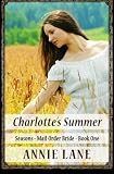 Mail Order Bride - Charlotte's Summer: Clean Sweet Western Cowboy Romance (Seasons Mail Order Brides) (Volume 1)