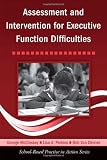 Assessment and Intervention for Executive Function Difficulties (School-Based Practice in Action)