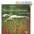 Pflanzliche Urtinkturen: Wesen und Anwendung