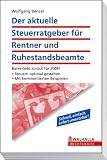 Der aktuelle Steuerratgeber f&uuml;r Rentner und Ruhestandsbeamte: Alterseink&uuml;nftegesetz!; Steuern optimal gestalten; Mit kommentierten Beispielen - Wolfgang Benzel