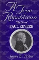A True Republican: The Life of Paul Revere