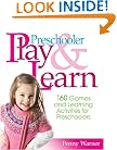 Preschool Play and Learn : 150 Fun Games and Learning Activities for Preschoolers from Three to Six Years