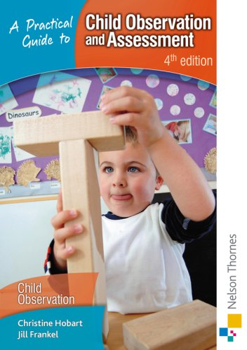A Practical Guide to Child Observation and Assessment 4th Edition