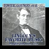 Foster, Gounod, Et Al...Lincolns Favorites
