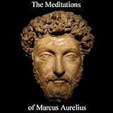 : The Meditations of Marcus Aurelius (Unabridged)