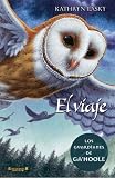 Viaje, El. Los Guardianes de Ga'Hoole N. 2 (Los Guardianes De Ga'hoole/ the Guardians of Ga'hoole) (Spanish Edition)
