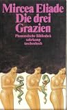 Die drei Grazien - Erz&auml;hlung - ( Phantastische Bibliothek, 302). - Mircea Eliade
