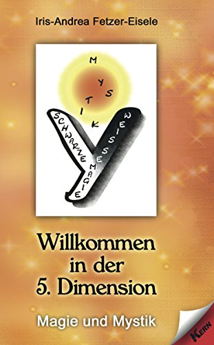 Willkommen in der 5. Dimension: Magie und Mystik (German Edition)