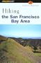 Hiking the San Francisco Bay Area: A Guide to the Bay Area's Greatest Hiking Adventures