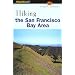 Hiking the San Francisco Bay Area: A Guide to the Bay Area's Greatest Hiking Adventures