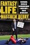 Fantasy Life: The Outrageous, Uplifting, and Heartbreaking World of Fantasy Sports from the Guy Who's Lived It