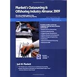 Plunkett's Outsourcing And Offshoring Industry Almanac 2009: Outsourcing and Offshoring Industry Market Research, Statistics, Trends &Leading; Companies ... Outsourcing &Offshoring; Industry Almanac)