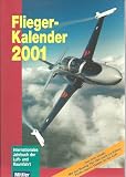 Flieger- Kalender 2001. Internationales Jahrbuch der Luft- und Raumfahrt - Hans M. Namislo