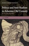 Politics and anti-realism in Athenian old comedy : the art of the impossible