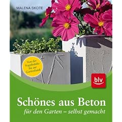 Sch�nes aus Beton f�r den Garten - selbstgemacht: Von der Vogeltr�nke bis zur Gartenbank