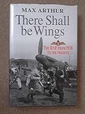 There shall be wings : the RAF: 1918 to the present