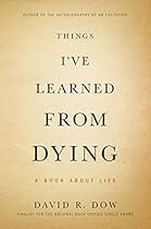 Things I've Learned from Dying: A Book About Life