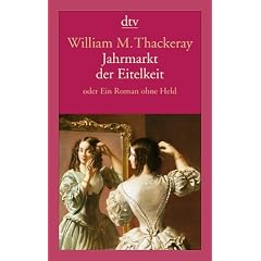 Jahrmarkt der Eitelkeit: oder Ein Roman ohne Held