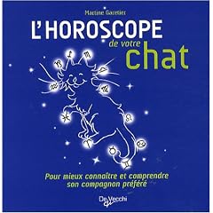 L'horoscope de votre chat : Pour mieux conna�tre et comprendre son compagnon pr�f�r�