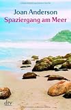 Spaziergang am Meer: Einsichten einer unkonventionellen Frau - Joan Anderson