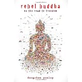 Rebel Buddha: On the Road to Freedom