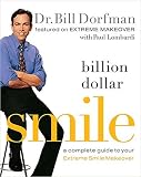 Billion Dollar Smile: A Complete Guide to Your Extreme Smile Makeover