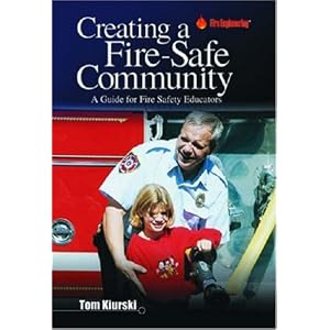 Creating a Fire-Safe Community: A Guide for Fire Safety Educators by Tom Kiurski