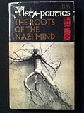 Meta-Politics The Roots of the Nazi Mind (Meta-politics)