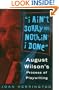 I Ain't Sorry for Nothin' I Done: August Wilson's Process of Playwriting