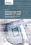 Automating with SIMATIC S7-1500 : configuring, programming and testing with STEP 7 Professional