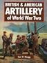 British & American Artillery: WWII-Hardbound