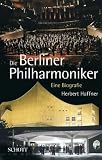 Die Berliner Philharmoniker. Eine Biografie