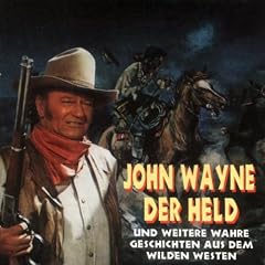 John Wayne,der Held und Weite